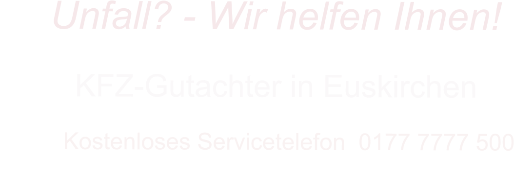KFZ-Gutachter in Euskirchen      Kostenloses Servicetelefon  0177 7777 500        Unfall? - Wir helfen Ihnen!