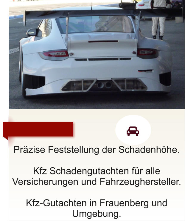 Przise Feststellung der Schadenhhe.  Kfz Schadengutachten fr alle Versicherungen und Fahrzeughersteller.  Kfz-Gutachten in Frauenberg und Umgebung.      