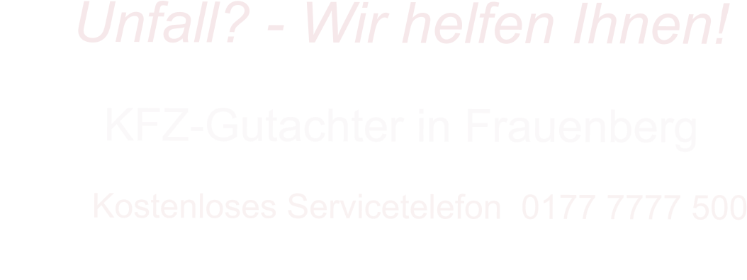 KFZ-Gutachter in Frauenberg      Kostenloses Servicetelefon  0177 7777 500        Unfall? - Wir helfen Ihnen!